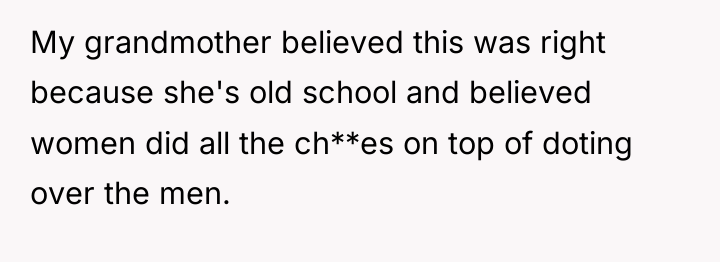 My grandmother believed this was right because she's old school...