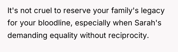 It's not cruel to reserve your family's legacy for your...
