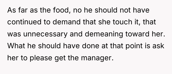 As far as the food, no he should not have...