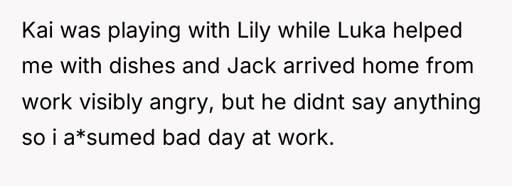 Kai was playing with Lily while Luka helped me with...