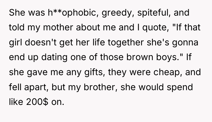 She was h**ophobic, greedy, spiteful, and told my mother about...