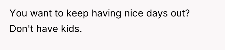 You want to keep having nice days out? Don't have...