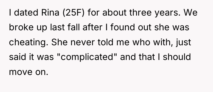 I dated Rina (25F) for about three years. We broke...