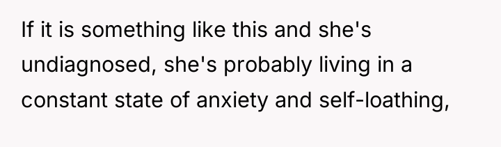 If it is something like this and she's undiagnosed, she's...