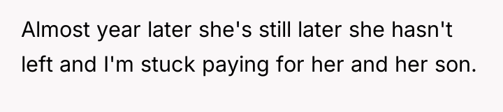 Almost year later she's still later she hasn't left and...