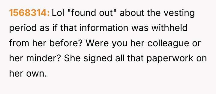 1568314 Lol "found out" about the vesting period as if...