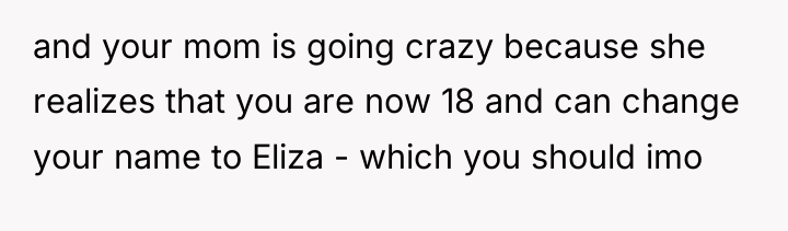 and your mom is going crazy because she realizes that...