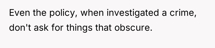 Even the policy, when investigated a crime, don't ask for...