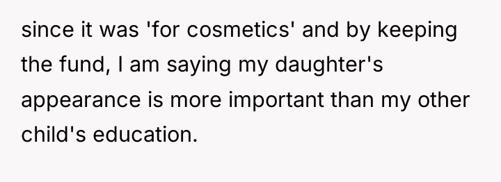since it was 'for cosmetics' and by keeping the fund,...