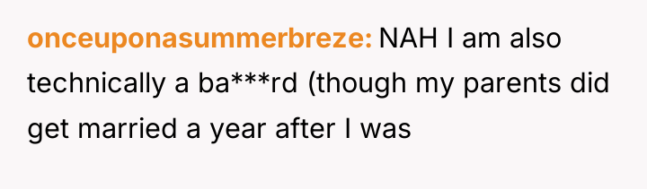 onceuponasummerbreze NAH I am also technically a ba***rd (though my...