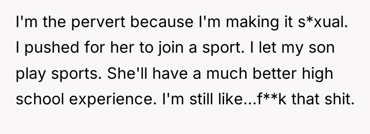 I'm the pervert because I'm making it s*xual. I pushed...