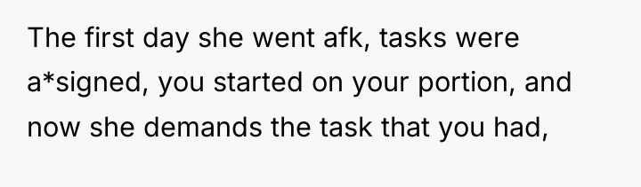 The first day she went afk, tasks were a*signed, you...