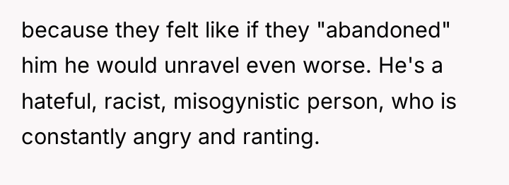 because they felt like if they "abandoned" him he would...