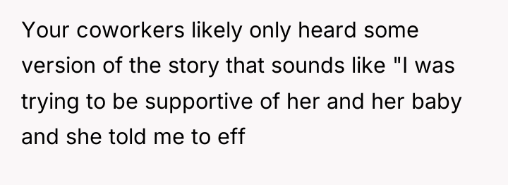 Your coworkers likely only heard some version of the story...