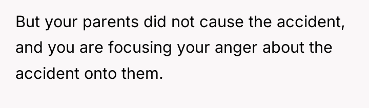 But your parents did not cause the accident, and you...
