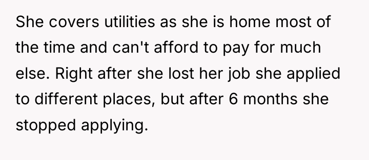 She covers utilities as she is home most of the...