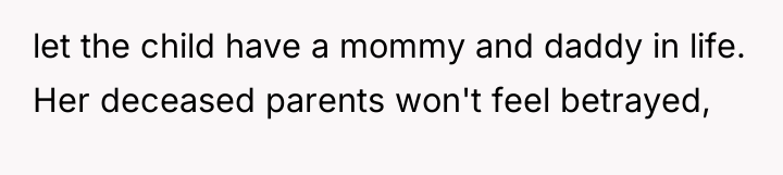 let the child have a mommy and daddy in life....