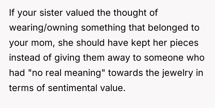 If your sister valued the thought of wearing/owning something that...