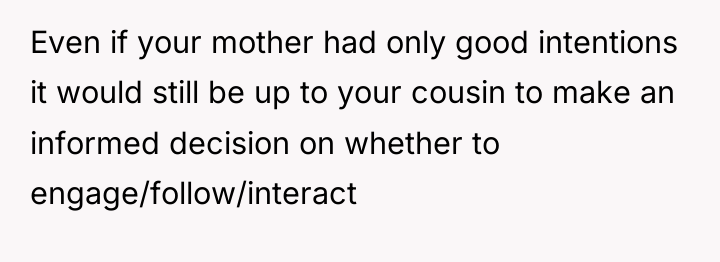 Even if your mother had only good intentions it would...