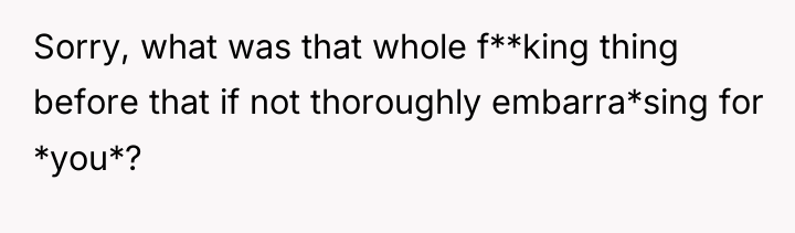 Sorry, what was that whole f**king thing before that if...