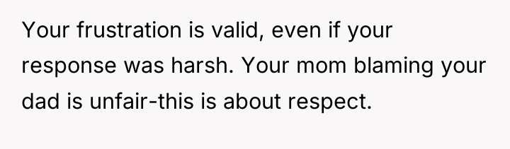 Your frustration is valid, even if your response was harsh....