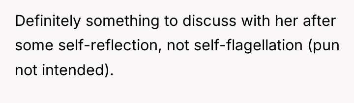 Definitely something to discuss with her after some self-reflection, not...