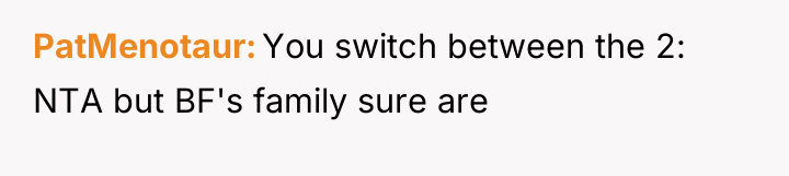 PatMenotaur You switch between the 2: NTA but BF's family...