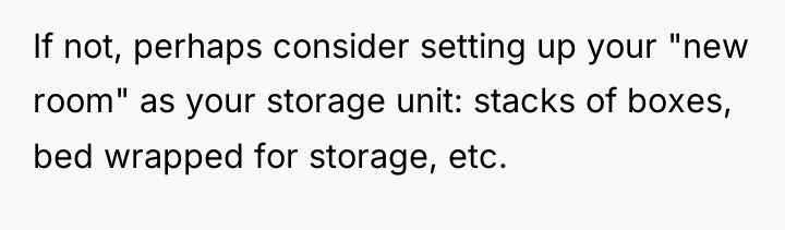 If not, perhaps consider setting up your "new room" as...