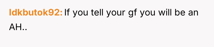 Idkbutok92 If you tell your gf you will be an...