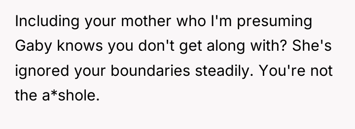 Including your mother who I'm presuming Gaby knows you don't...
