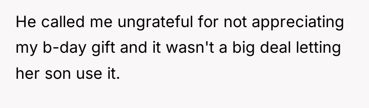 He called me ungrateful for not appreciating my b-day gift...