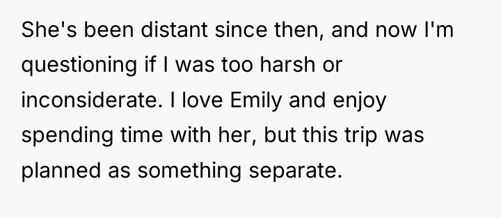 She's been distant since then, and now I'm questioning if...