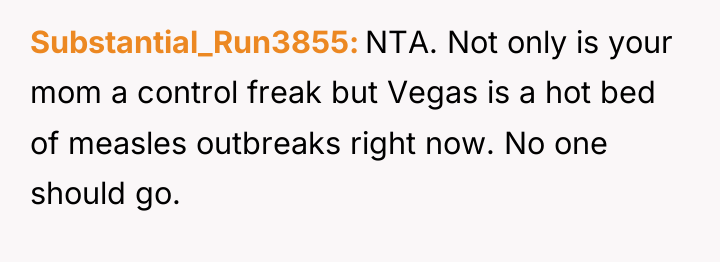 Substantial_Run3855 NTA. Not only is your mom a control freak...