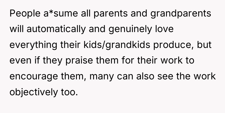People a*sume all parents and grandparents will automatically and genuinely...