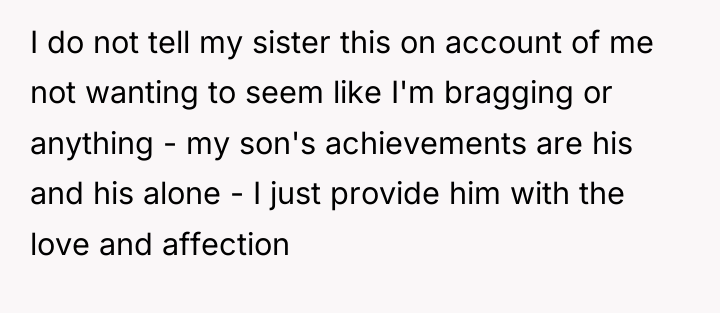 I do not tell my sister this on account of...