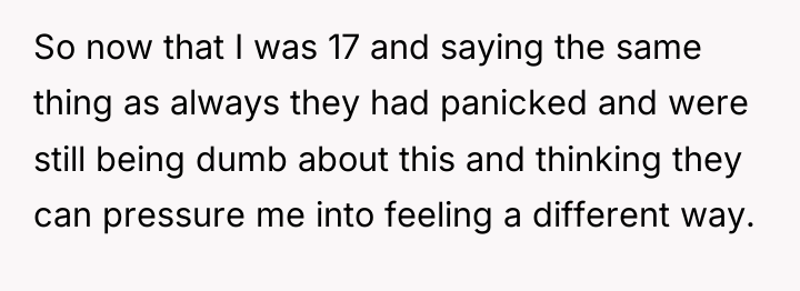 So now that I was 17 and saying the same...