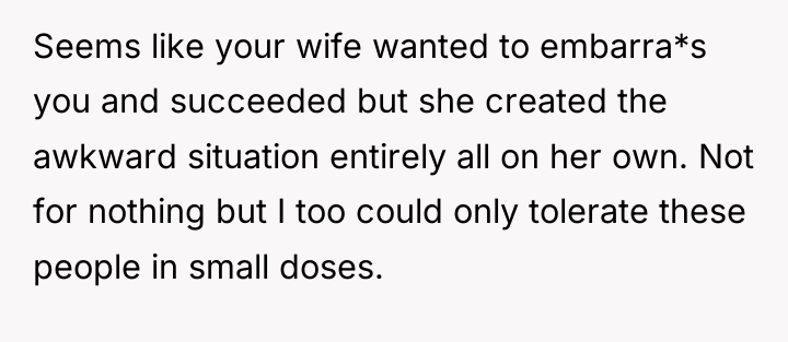 Seems like your wife wanted to embarra*s you and succeeded...