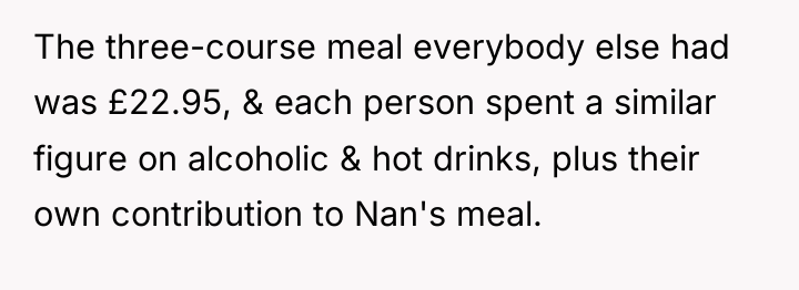 The three-course meal everybody else had was £22.95, & each...