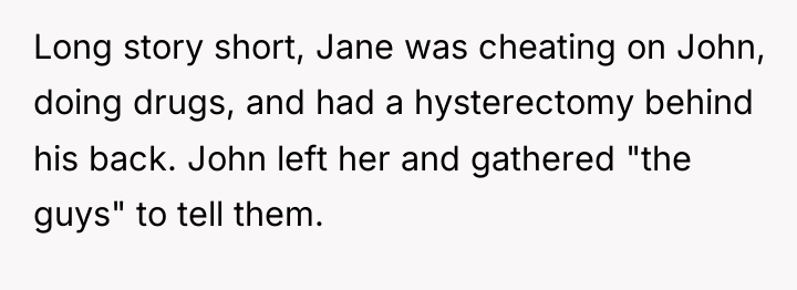 Long story short, Jane was cheating on John, doing drugs,...
