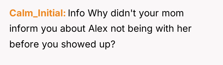 Calm_Initial Info Why didn't your mom inform you about Alex...