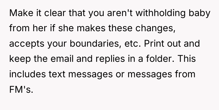 Make it clear that you aren't withholding baby from her...