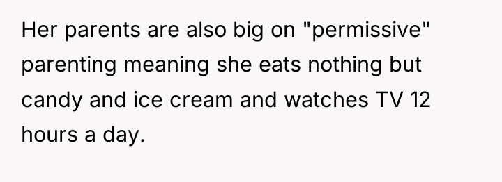 Her parents are also big on "permissive" parenting meaning she...
