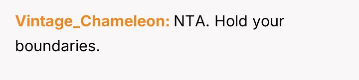 Vintage_Chameleon NTA. Hold your boundaries.