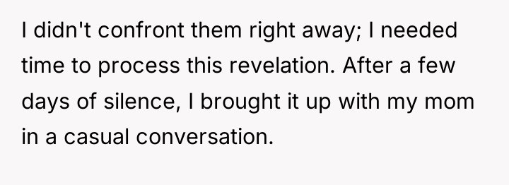 I didn't confront them right away; I needed time to...