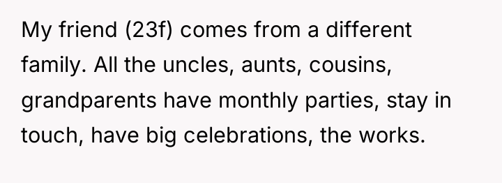 My friend (23f) comes from a different family. All the...