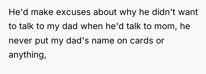 He'd make excuses about why he didn't want to talk...