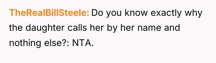 TheRealBillSteele Do you know exactly why the daughter calls her...