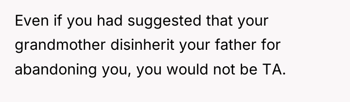 Even if you had suggested that your grandmother disinherit your...