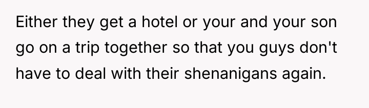 Either they get a hotel or your and your son...