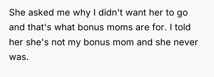 She asked me why I didn't want her to go...